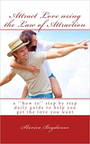 Book | Attract Love using the Law of Attraction : ''How to'' practical step by step daily guide to get the love you wan