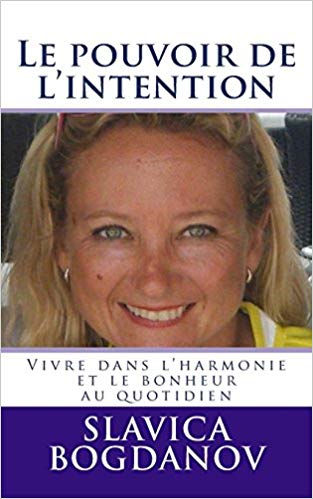 Le pouvoir de l'intention: Vivre dans l'harmonie et le bonheur au quotidien (French Edition)